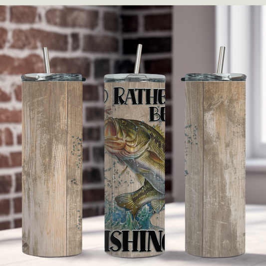 I'd Rather Be Fishing Tumbler 20 oz