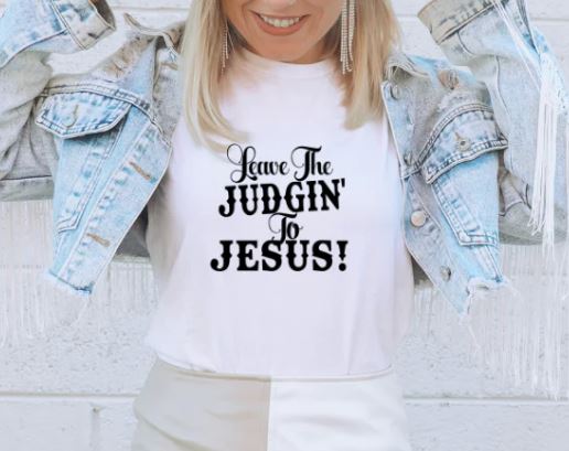 Leave the Judgin' to Jesus