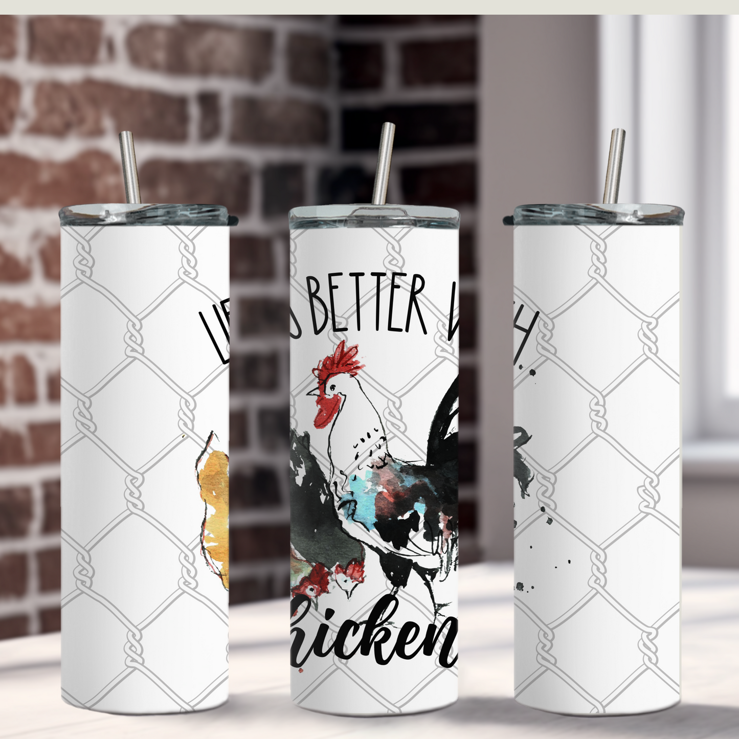 Life is Better with Chickens Tumbler 20 oz