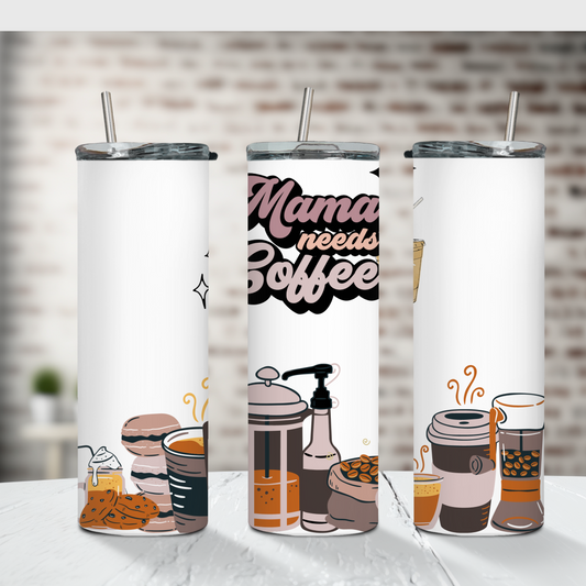 Mama Needs Coffee Tumbler 20 oz