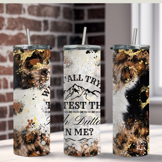 Test the Beth Dutton in Me 20oz Tumbler